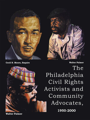 cover image of The Philadelphia Civil Rights Activists and Community Advocates, 1950-2000